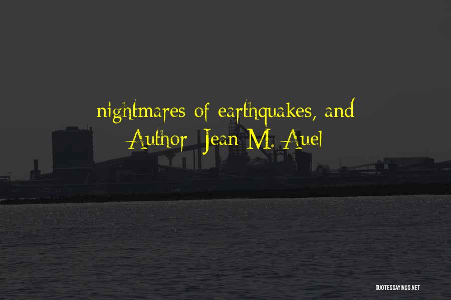 Jean M. Auel Quotes: Nightmares Of Earthquakes, And