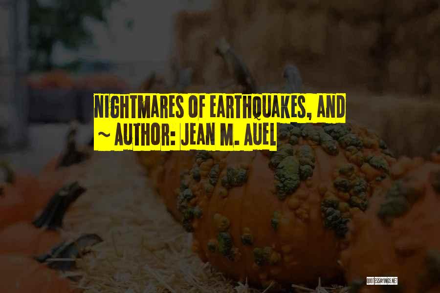 Jean M. Auel Quotes: Nightmares Of Earthquakes, And