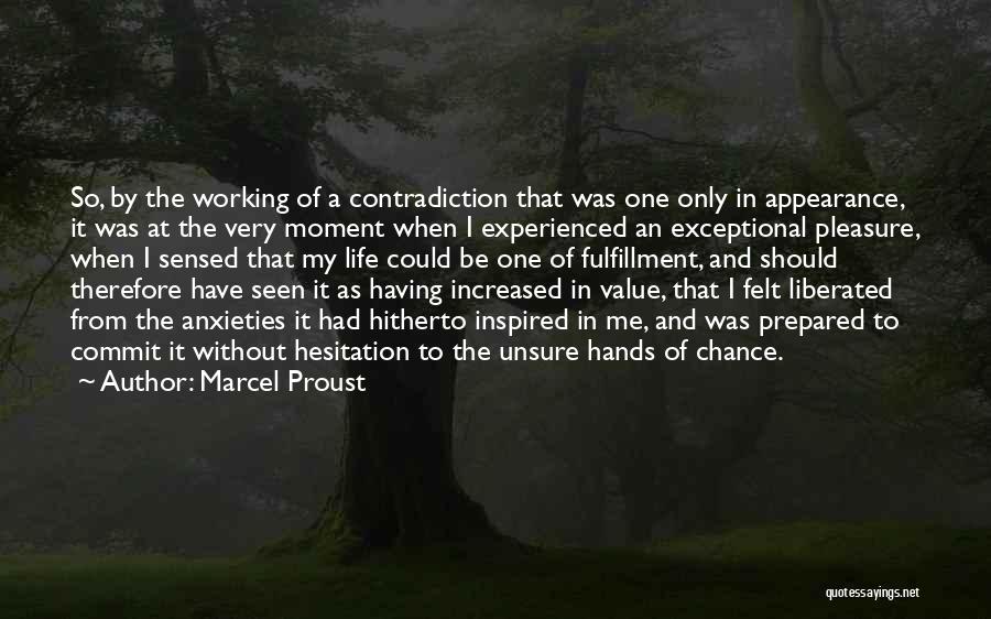 Marcel Proust Quotes: So, By The Working Of A Contradiction That Was One Only In Appearance, It Was At The Very Moment When