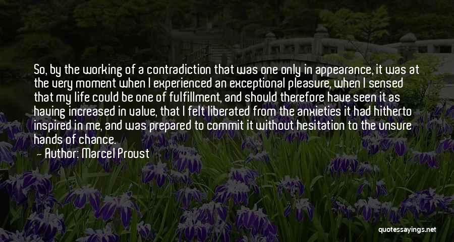 Marcel Proust Quotes: So, By The Working Of A Contradiction That Was One Only In Appearance, It Was At The Very Moment When