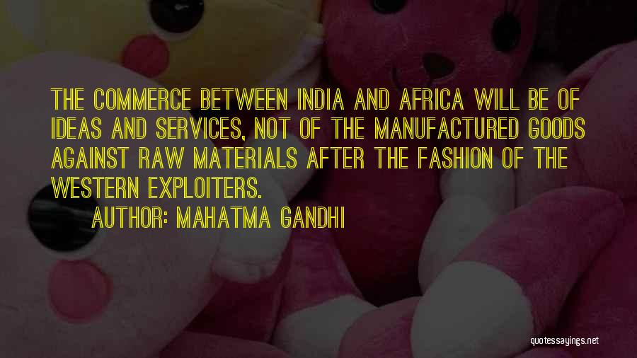 Mahatma Gandhi Quotes: The Commerce Between India And Africa Will Be Of Ideas And Services, Not Of The Manufactured Goods Against Raw Materials