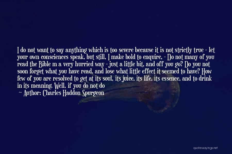 Charles Haddon Spurgeon Quotes: I Do Not Want To Say Anything Which Is Too Severe Because It Is Not Strictly True - Let Your