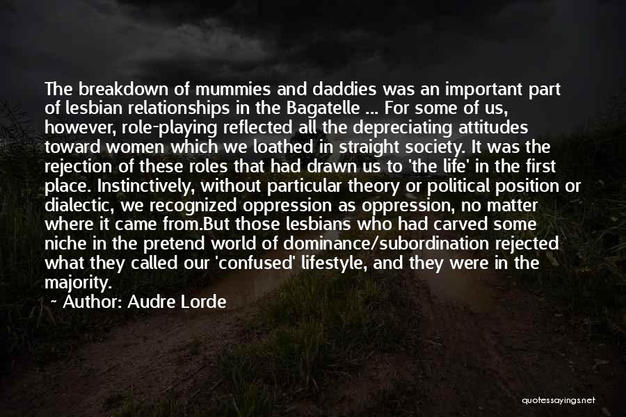 Audre Lorde Quotes: The Breakdown Of Mummies And Daddies Was An Important Part Of Lesbian Relationships In The Bagatelle ... For Some Of