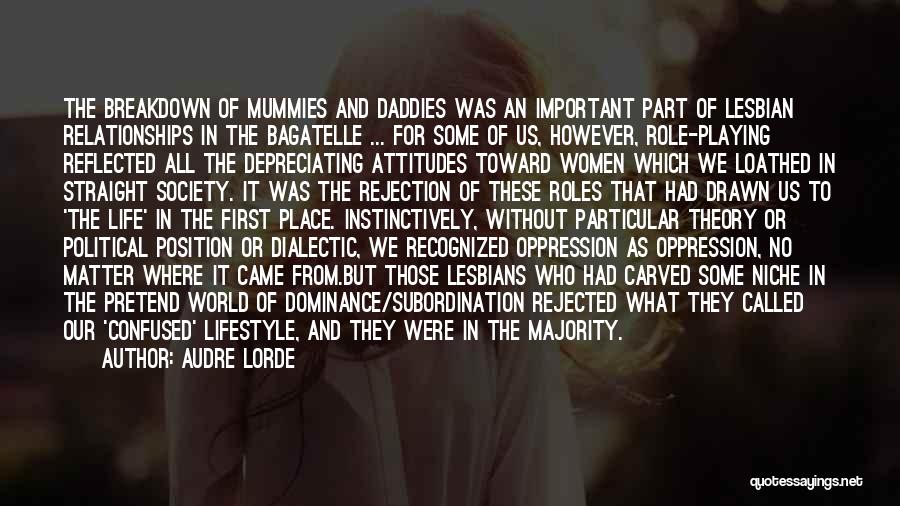 Audre Lorde Quotes: The Breakdown Of Mummies And Daddies Was An Important Part Of Lesbian Relationships In The Bagatelle ... For Some Of