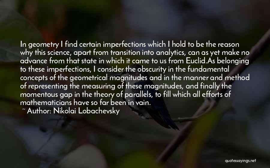 Nikolai Lobachevsky Quotes: In Geometry I Find Certain Imperfections Which I Hold To Be The Reason Why This Science, Apart From Transition Into