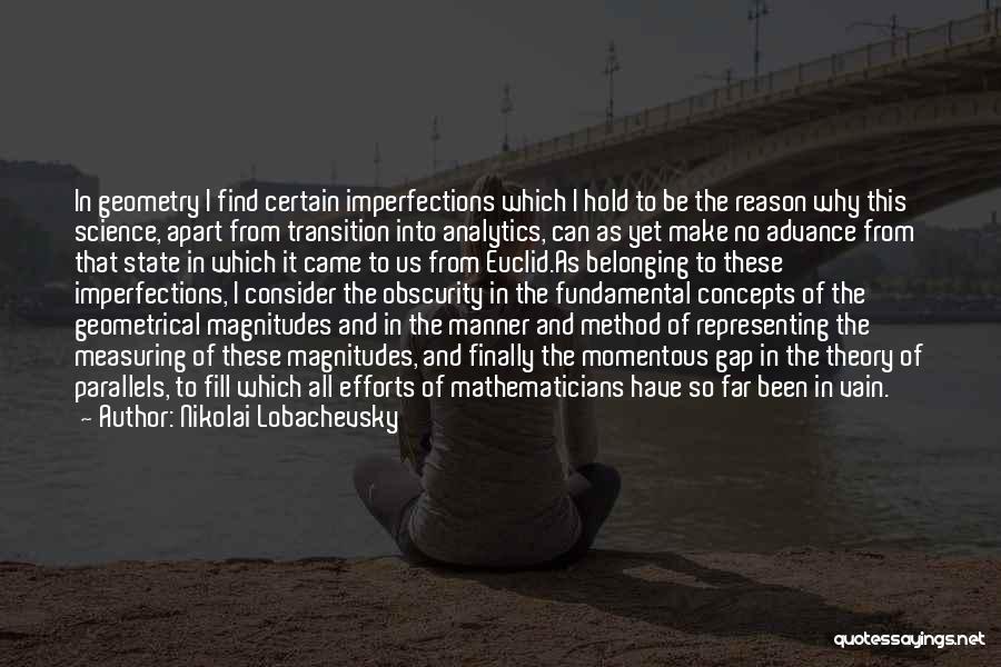 Nikolai Lobachevsky Quotes: In Geometry I Find Certain Imperfections Which I Hold To Be The Reason Why This Science, Apart From Transition Into