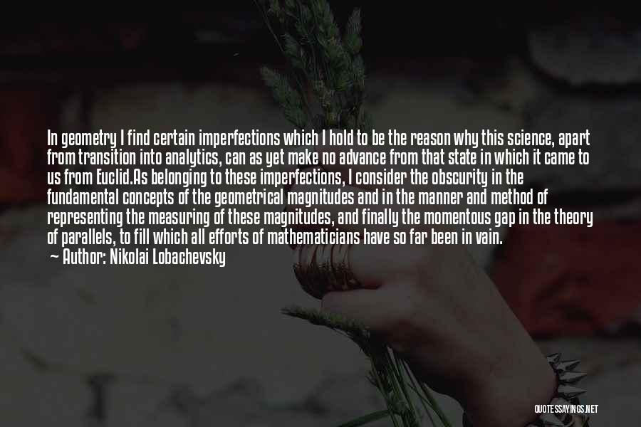 Nikolai Lobachevsky Quotes: In Geometry I Find Certain Imperfections Which I Hold To Be The Reason Why This Science, Apart From Transition Into