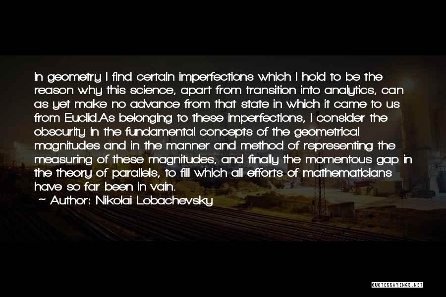 Nikolai Lobachevsky Quotes: In Geometry I Find Certain Imperfections Which I Hold To Be The Reason Why This Science, Apart From Transition Into