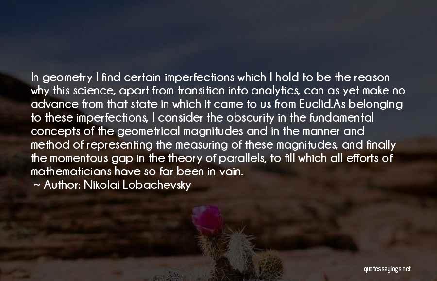 Nikolai Lobachevsky Quotes: In Geometry I Find Certain Imperfections Which I Hold To Be The Reason Why This Science, Apart From Transition Into