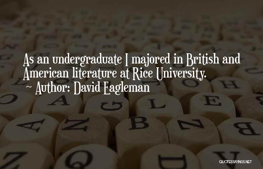 David Eagleman Quotes: As An Undergraduate I Majored In British And American Literature At Rice University.