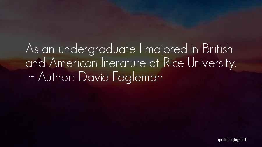 David Eagleman Quotes: As An Undergraduate I Majored In British And American Literature At Rice University.