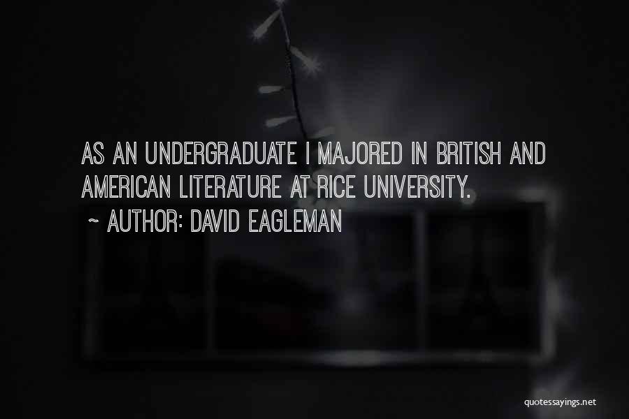 David Eagleman Quotes: As An Undergraduate I Majored In British And American Literature At Rice University.