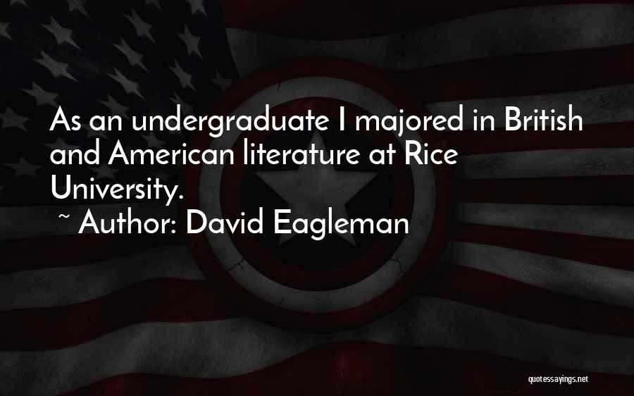 David Eagleman Quotes: As An Undergraduate I Majored In British And American Literature At Rice University.
