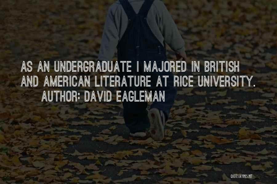 David Eagleman Quotes: As An Undergraduate I Majored In British And American Literature At Rice University.