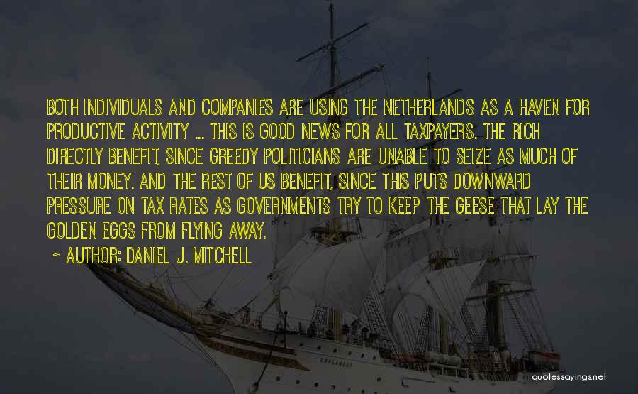 Daniel J. Mitchell Quotes: Both Individuals And Companies Are Using The Netherlands As A Haven For Productive Activity ... This Is Good News For