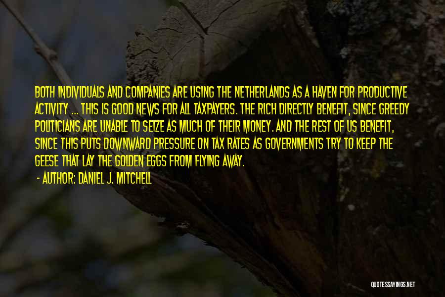 Daniel J. Mitchell Quotes: Both Individuals And Companies Are Using The Netherlands As A Haven For Productive Activity ... This Is Good News For