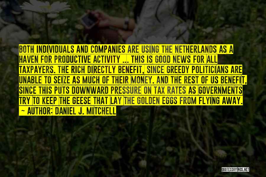 Daniel J. Mitchell Quotes: Both Individuals And Companies Are Using The Netherlands As A Haven For Productive Activity ... This Is Good News For