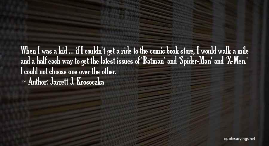 Jarrett J. Krosoczka Quotes: When I Was A Kid ... If I Couldn't Get A Ride To The Comic Book Store, I Would Walk