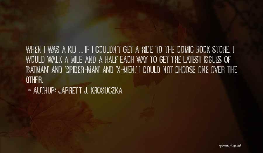 Jarrett J. Krosoczka Quotes: When I Was A Kid ... If I Couldn't Get A Ride To The Comic Book Store, I Would Walk