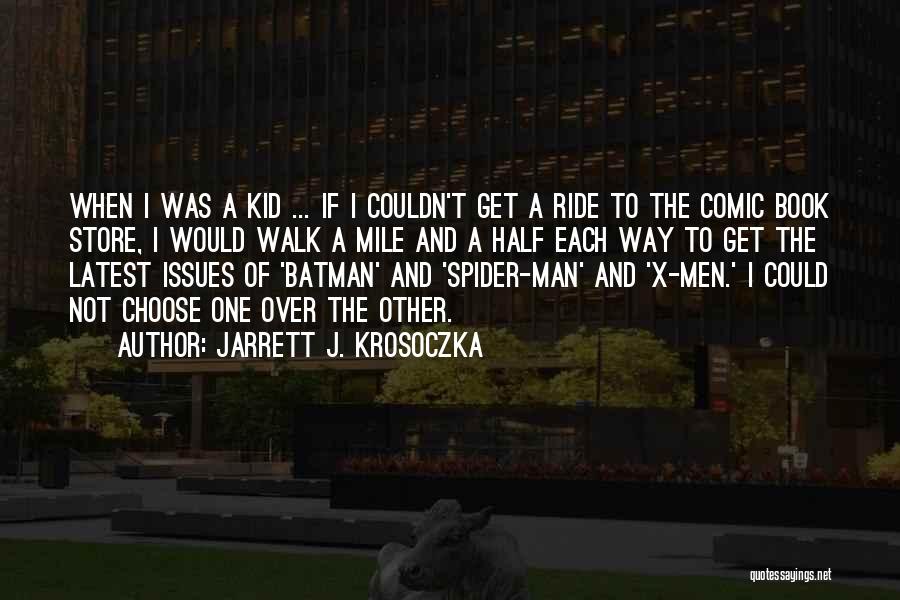Jarrett J. Krosoczka Quotes: When I Was A Kid ... If I Couldn't Get A Ride To The Comic Book Store, I Would Walk