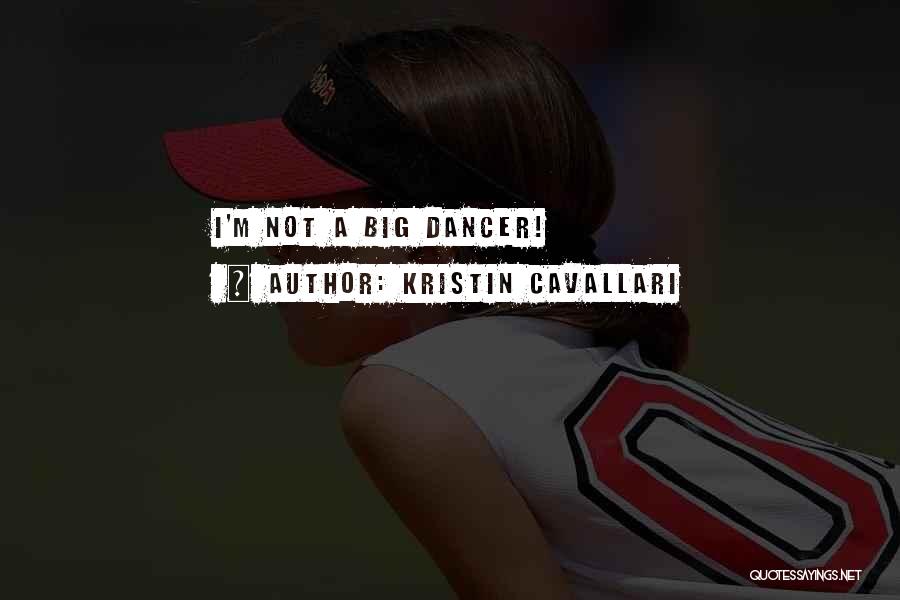 Kristin Cavallari Quotes: I'm Not A Big Dancer!