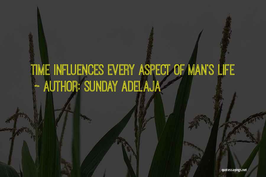 Sunday Adelaja Quotes: Time Influences Every Aspect Of Man's Life