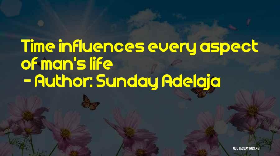 Sunday Adelaja Quotes: Time Influences Every Aspect Of Man's Life