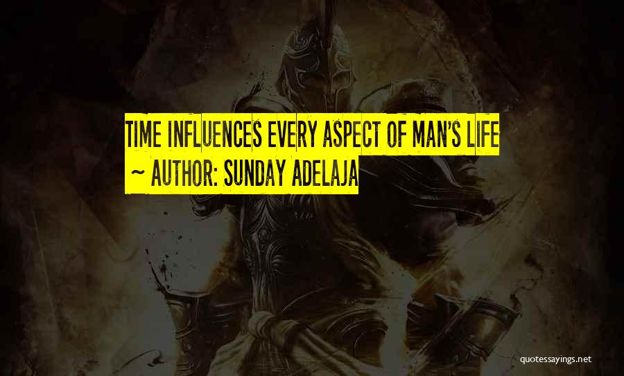 Sunday Adelaja Quotes: Time Influences Every Aspect Of Man's Life