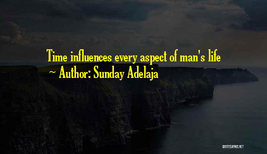 Sunday Adelaja Quotes: Time Influences Every Aspect Of Man's Life