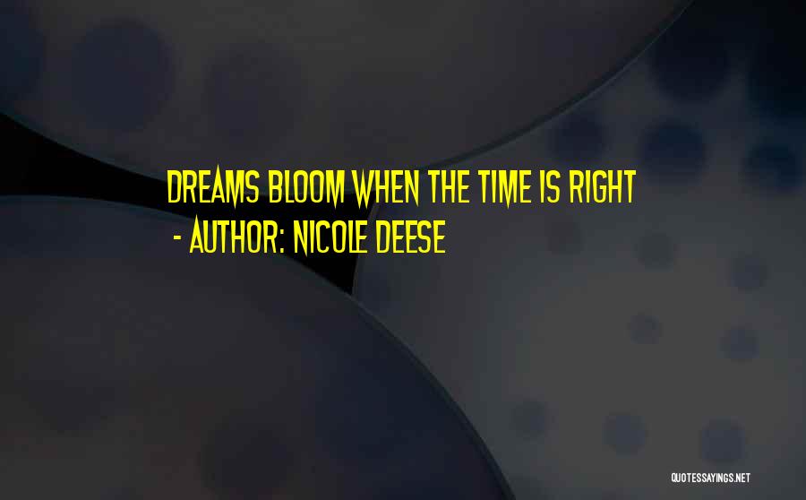 Nicole Deese Quotes: Dreams Bloom When The Time Is Right