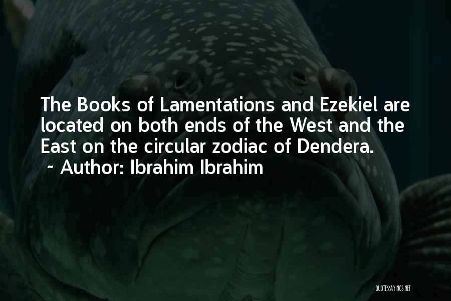 Ibrahim Ibrahim Quotes: The Books Of Lamentations And Ezekiel Are Located On Both Ends Of The West And The East On The Circular