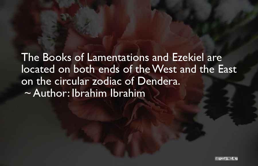 Ibrahim Ibrahim Quotes: The Books Of Lamentations And Ezekiel Are Located On Both Ends Of The West And The East On The Circular