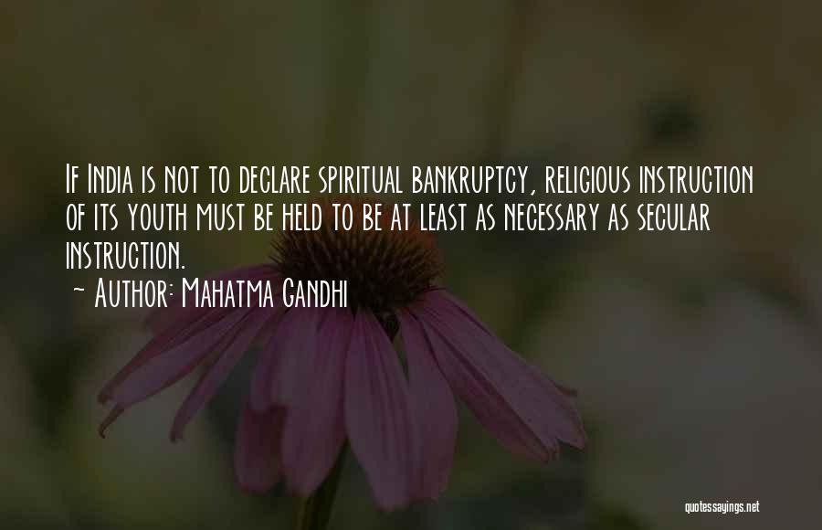 Mahatma Gandhi Quotes: If India Is Not To Declare Spiritual Bankruptcy, Religious Instruction Of Its Youth Must Be Held To Be At Least