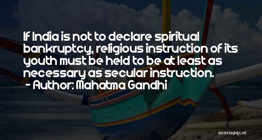 Mahatma Gandhi Quotes: If India Is Not To Declare Spiritual Bankruptcy, Religious Instruction Of Its Youth Must Be Held To Be At Least