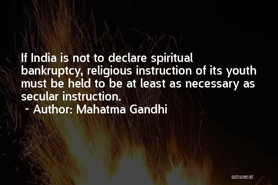 Mahatma Gandhi Quotes: If India Is Not To Declare Spiritual Bankruptcy, Religious Instruction Of Its Youth Must Be Held To Be At Least