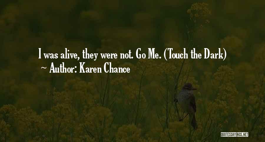 Karen Chance Quotes: I Was Alive, They Were Not. Go Me. (touch The Dark)