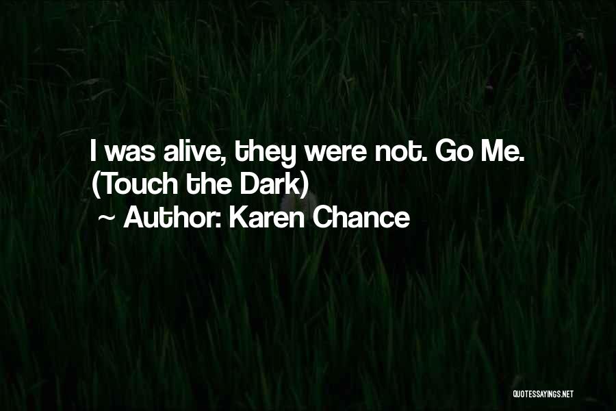 Karen Chance Quotes: I Was Alive, They Were Not. Go Me. (touch The Dark)