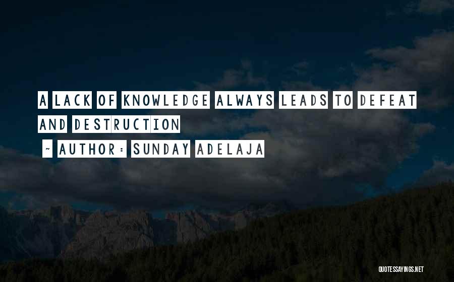 Sunday Adelaja Quotes: A Lack Of Knowledge Always Leads To Defeat And Destruction