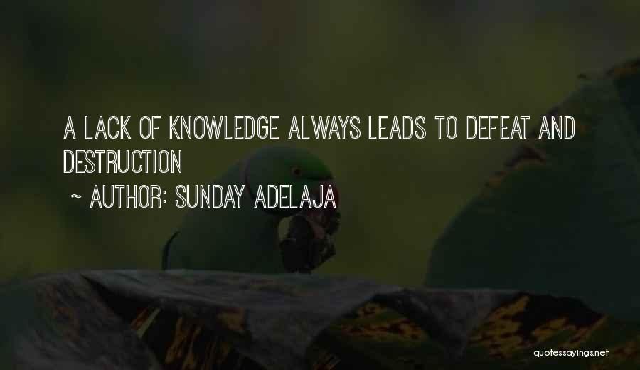 Sunday Adelaja Quotes: A Lack Of Knowledge Always Leads To Defeat And Destruction