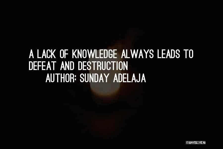 Sunday Adelaja Quotes: A Lack Of Knowledge Always Leads To Defeat And Destruction