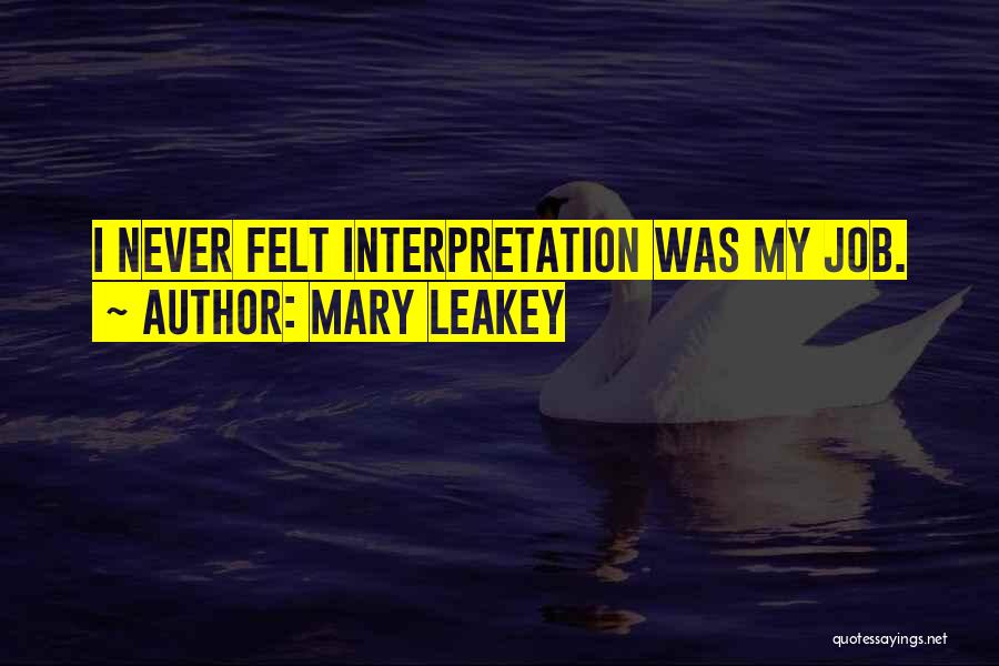 Mary Leakey Quotes: I Never Felt Interpretation Was My Job.