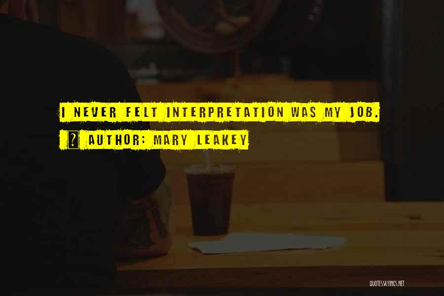 Mary Leakey Quotes: I Never Felt Interpretation Was My Job.