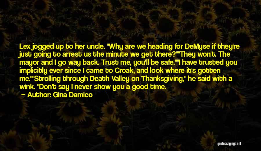 Gina Damico Quotes: Lex Jogged Up To Her Uncle. Why Are We Heading For Demyse If They're Just Going To Arrest Us The