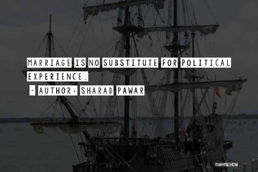 Sharad Pawar Quotes: Marriage Is No Substitute For Political Experience.