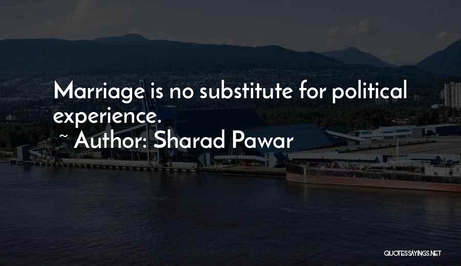 Sharad Pawar Quotes: Marriage Is No Substitute For Political Experience.