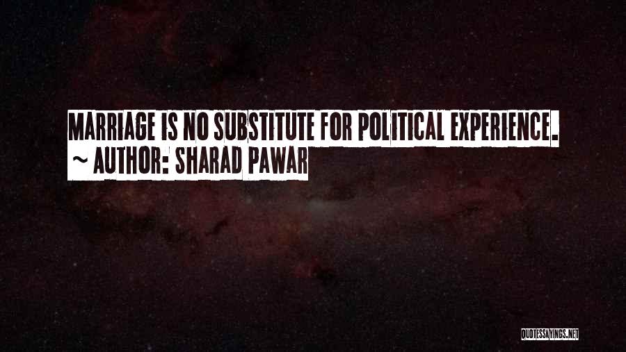 Sharad Pawar Quotes: Marriage Is No Substitute For Political Experience.