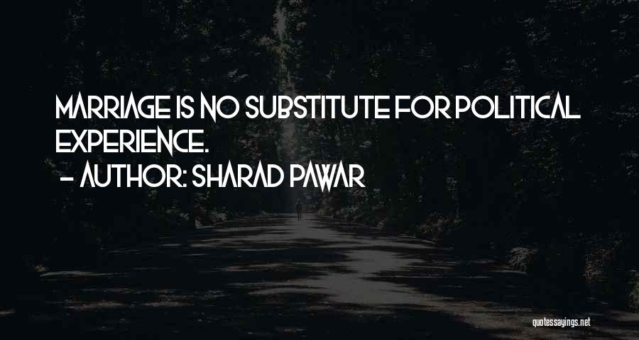 Sharad Pawar Quotes: Marriage Is No Substitute For Political Experience.