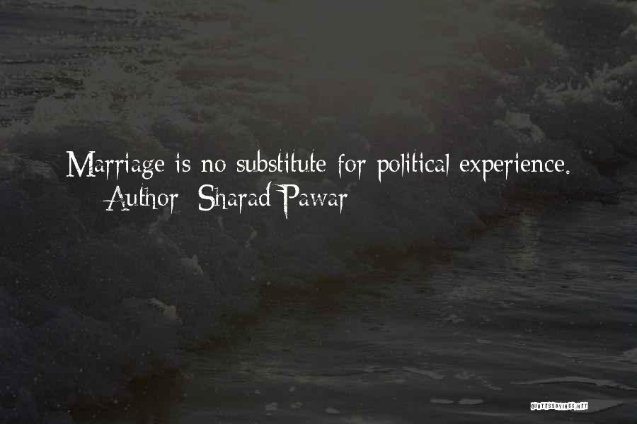Sharad Pawar Quotes: Marriage Is No Substitute For Political Experience.