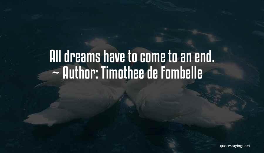 Timothee De Fombelle Quotes: All Dreams Have To Come To An End.