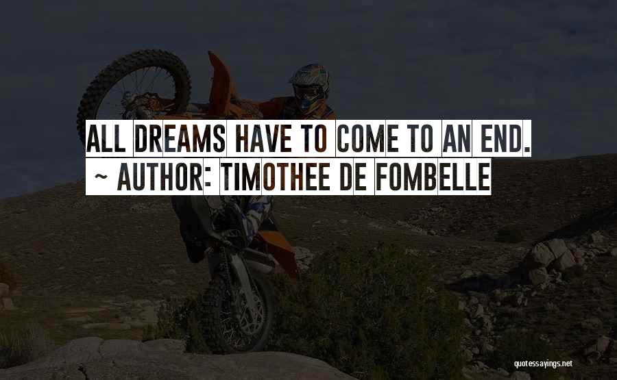 Timothee De Fombelle Quotes: All Dreams Have To Come To An End.